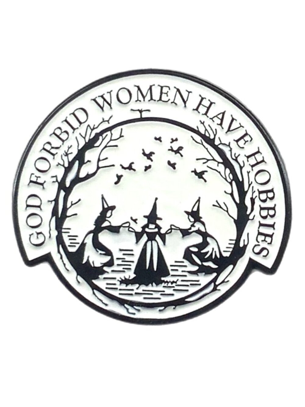 God Forbid Women Have Hobbies Enamel Pin Black Metal Witches Salem